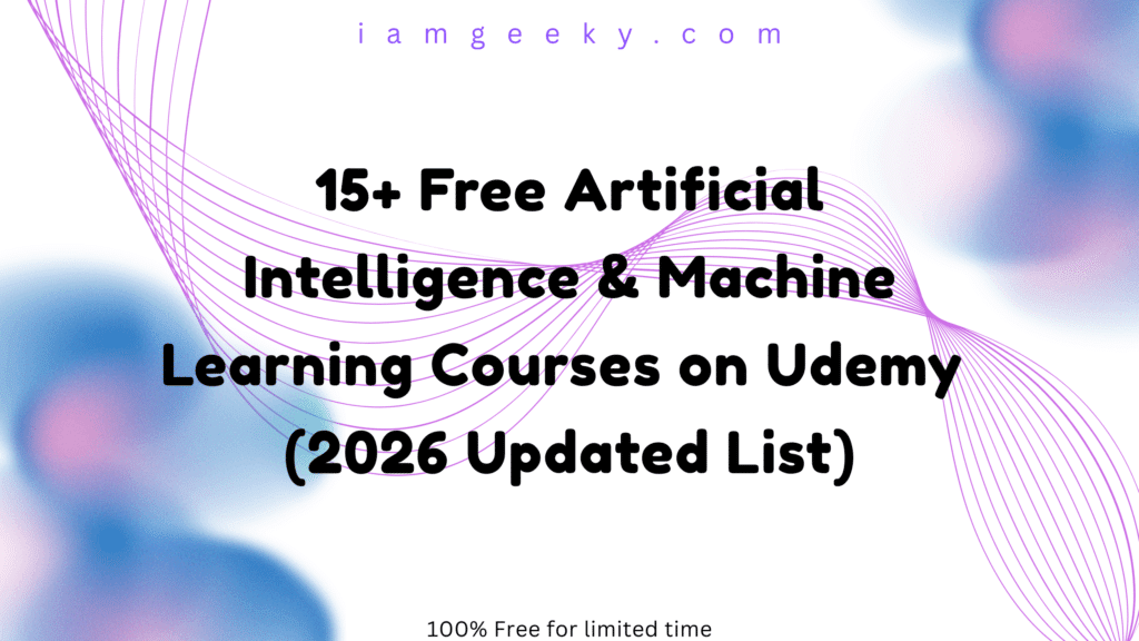 15 Free Artificial Intelligence & Machine Learning Courses on Udemy (2026 Updated List)